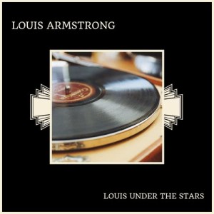 Louis Armstrong的專輯Louis Under The Stars