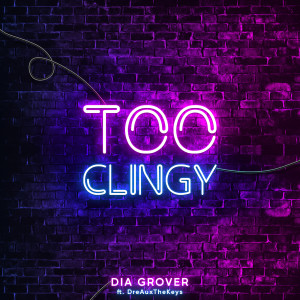 收听Dia Grover的Too Clingy歌词歌曲