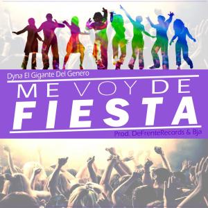 收聽Dyna El Gigante Del Género的Me Voy De Fiesta歌詞歌曲