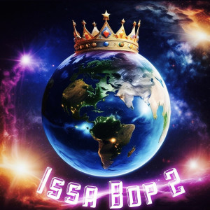 Listen to Issa Bop 2 (Explicit) song with lyrics from Revenge Joel