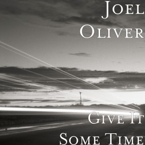 Dengarkan Give It Some Time lagu dari Joel Oliver dengan lirik
