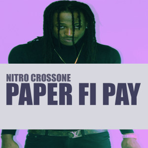 Listen to Paper Fi Pay song with lyrics from Nitro Crossone