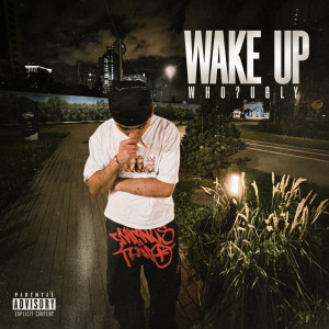 Dengarkan WAKE UP (Explicit) lagu dari WHO?UGLY dengan lirik