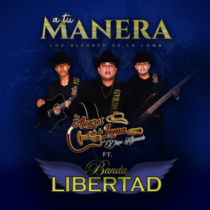 Dengarkan lagu A tu manera nyanyian Los Alegres De La Loma De Diego Ahumada dengan lirik