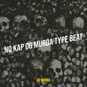 Dengarkan lagu No Kap Og Murda Type Beat (Explicit) nyanyian OG murda dengan lirik