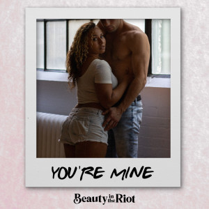 Album You're Mine from Beauty in the Riot
