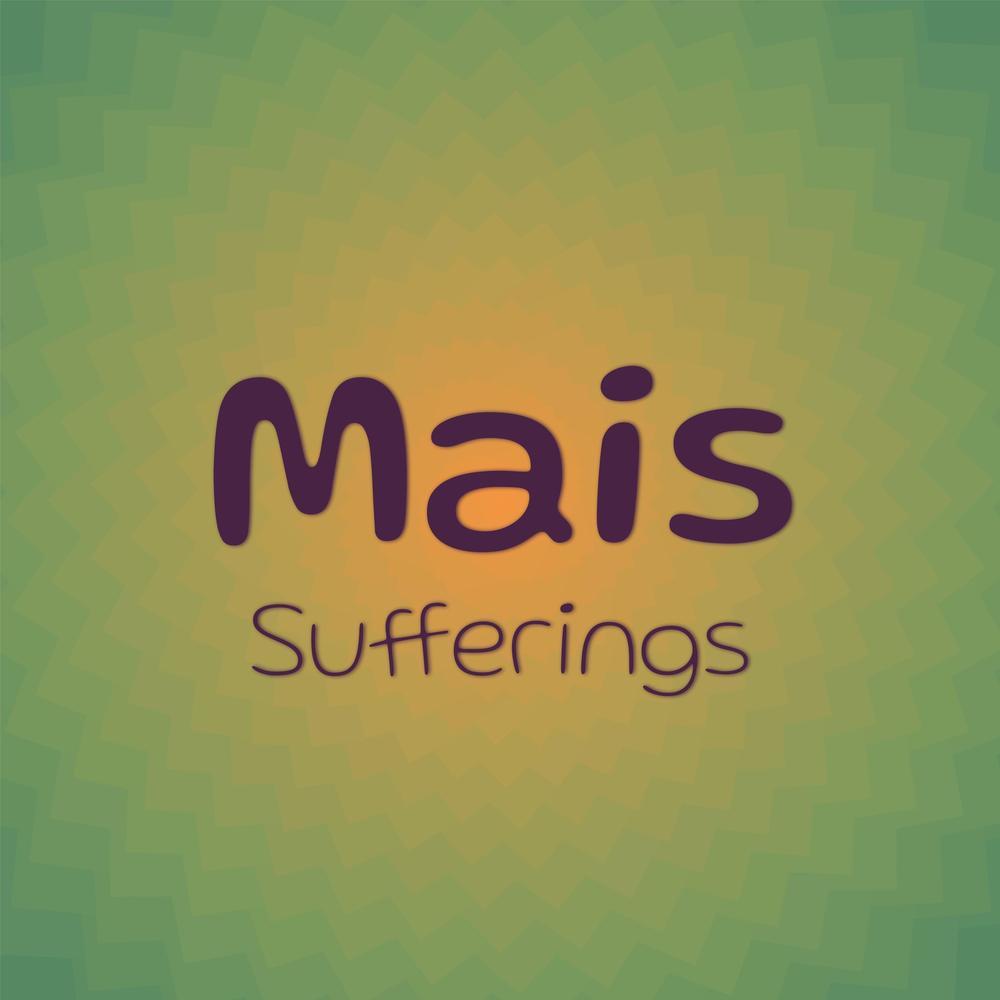 Mais Sufferings