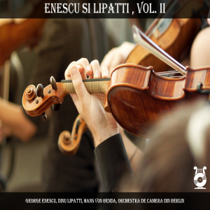 Album Enescu si Lipatti , Vol. II oleh George Enescu