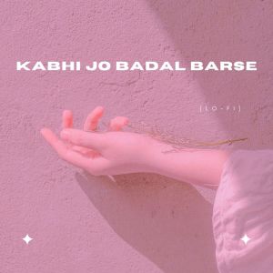 收聽Ishaan Kulkarni的Kabhi Jo Badal Barse (Lo-Fi)歌詞歌曲