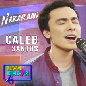 Listen to Nakaraan (Live! On Air) song with lyrics from Caleb Santos