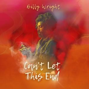 อัลบัม Can't Let This End (Single) ศิลปิน Billy Wright