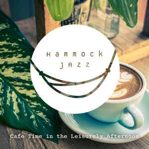 Hammock Jazz - Cafe Time in the Leisurely Afternoon