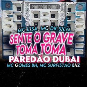 ดาวน์โหลดและฟังเพลง Sente o Grave Toma Toma Paredão Dubai (Explicit) พร้อมเนื้อเพลงจาก MC Surfistão BHz