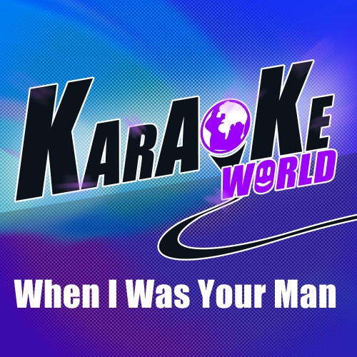 When I Was Your Man (Originally Performed by Bruno Mars) (Karaoke Version)