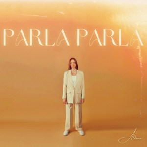 收听ALBINA的Parla Parla歌词歌曲