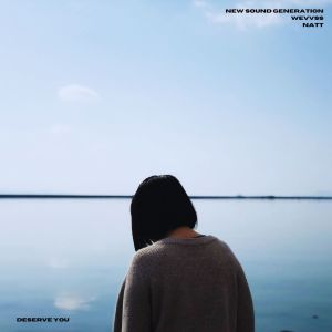 收聽New Sound Generation的Deserve You歌詞歌曲