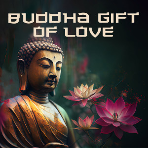 Album Buddha Gift of Love (Tibetan Loving Kindness Meditation Music) from 