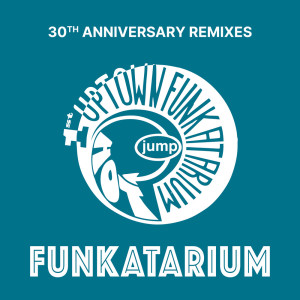 Album Funkatarium (30th Anniversary Remixes) oleh Jump
