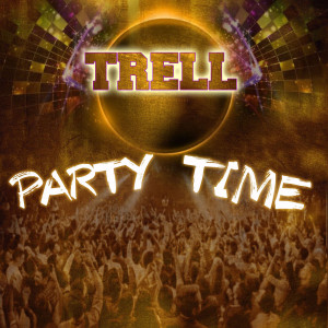 Dengarkan Party Time lagu dari Trell dengan lirik