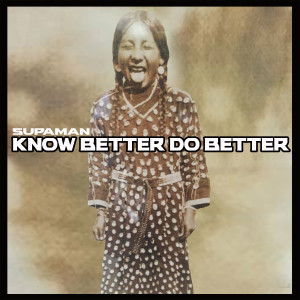 Album Know Better Do Better from Supaman