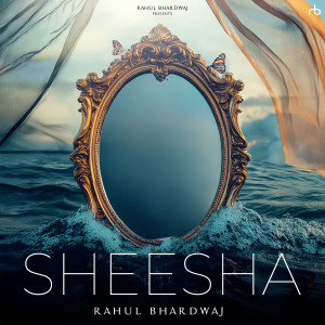 Album Sheesha from Rahul Bhardwaj