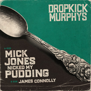 Album Mick Jones Nicked My Pudding from Dropkick Murphys