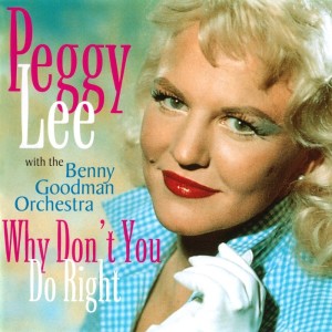 Dengarkan lagu Why Don't You Do Right nyanyian Peggy Lee dengan lirik