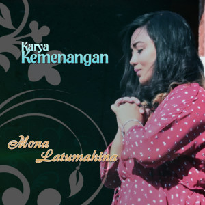 Listen to Karya Kemenangan song with lyrics from Mona Latumahina