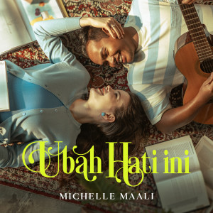 Dengarkan Ubah Hati Ini lagu dari Michelle Maali dengan lirik
