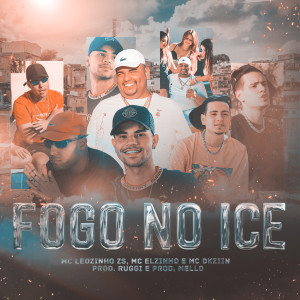 收听Mc Leozinho ZS的Fogo no Ice (Explicit)歌词歌曲