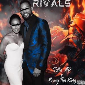 Remy Tha King的專輯Rivals (feat. Sullie_AP) [Explicit]
