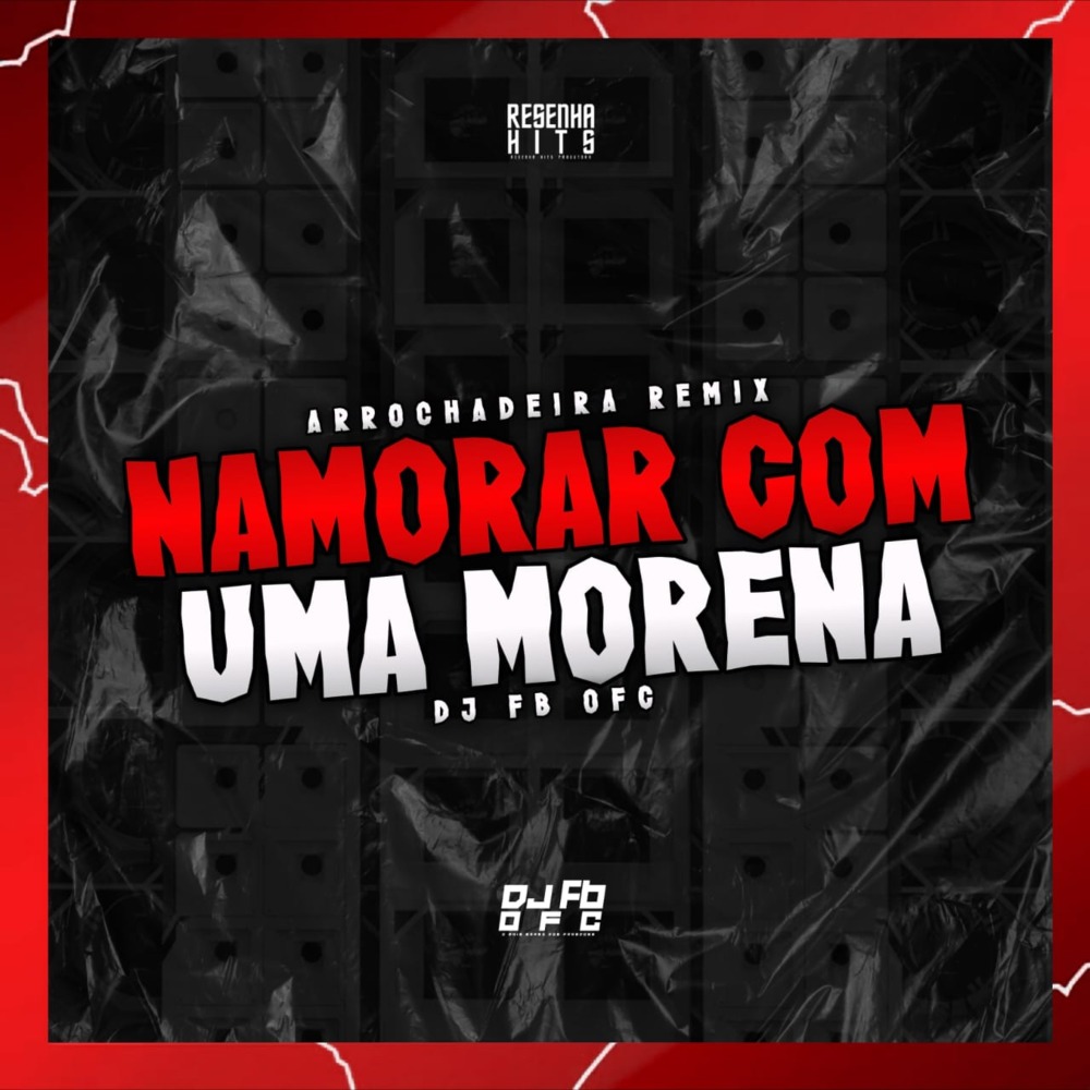 Namorar Com uma Morena (Remix Arrochadeira|Explicit)