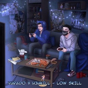 收聽Vurado的Low Skill歌詞歌曲