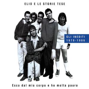 อัลบัม Esco dal mio corpo e ho molta paura (Gli inediti 1979-1986) (Explicit) ศิลปิน Elio E Le Storie Tese