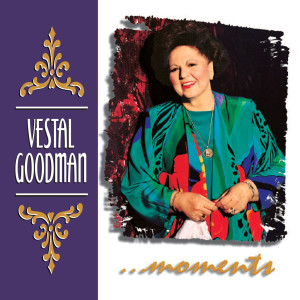 Vestal Goodman的专辑Moments
