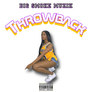 Album Throwback (Explicit) from Big Smoke Muzik