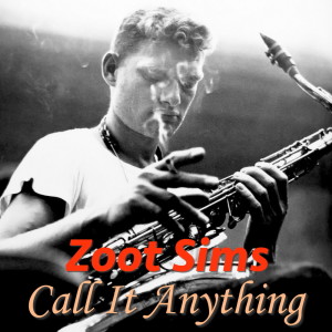 Zoot Sims的專輯Call It Anything