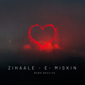 Listen to Zihaal E Miskin song with lyrics from Budh Dhuliya
