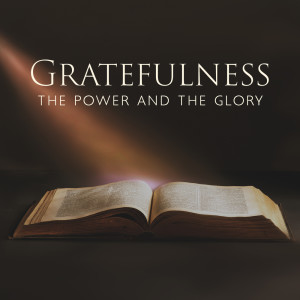 Gratefulness (The Power and the Glory, Meditation a Pathway to for Salvation)