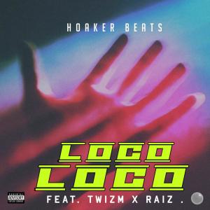 ดาวน์โหลดและฟังเพลง LOCO (feat. TWIZM SA & RAIZ SA) (Explicit) พร้อมเนื้อเพลงจาก hoaker beats