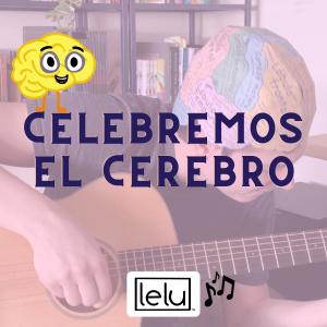 ดาวน์โหลดและฟังเพลง ¡Celebremos el cerebro! พร้อมเนื้อเพลงจาก Lelu