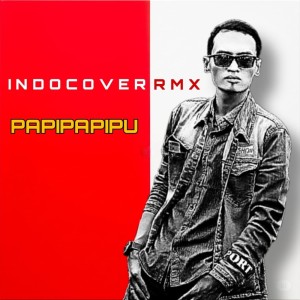 Album Papipapipu (Remix) from INDOCOVER RMX