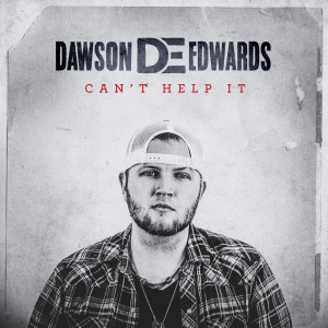 收听Dawson Edwards的Can't Help It歌词歌曲