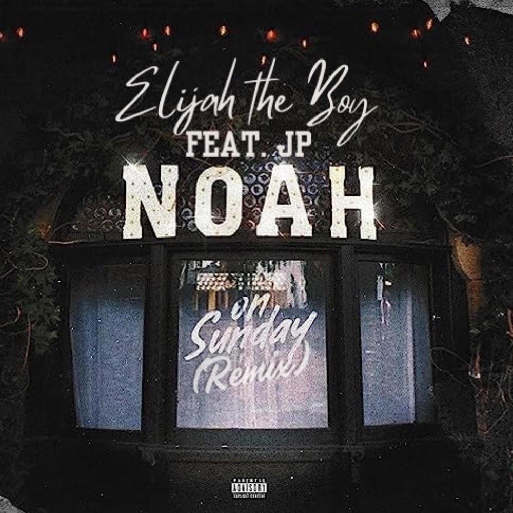 Noah On Sunday (feat. Elijah the Boy) (Remix|Explicit)