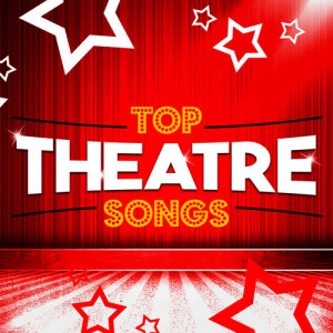 Top Theatre Songs
