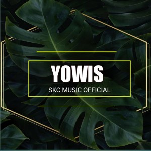 Skc music official的专辑Yowis (Remix)