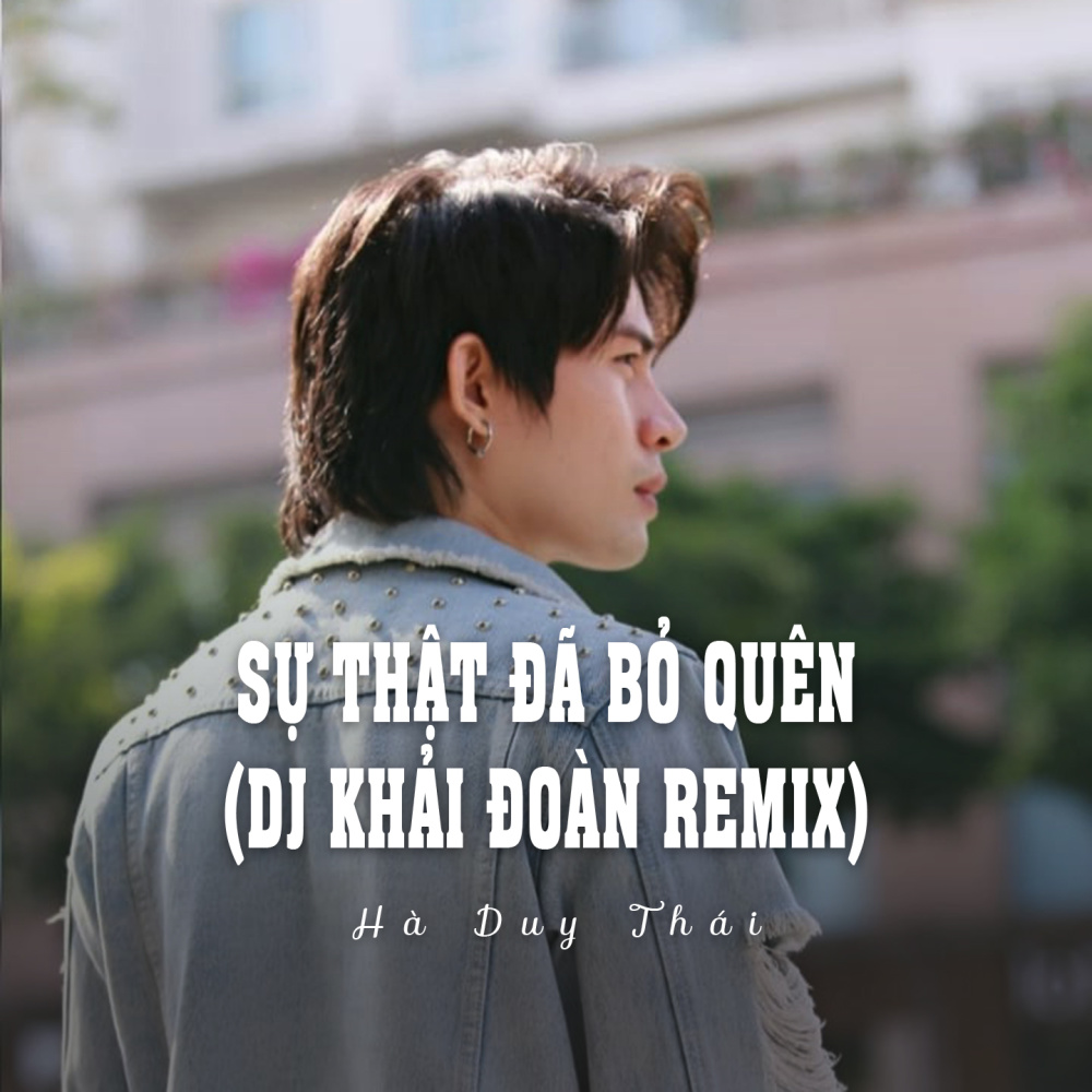 Sự Thật Đã Bỏ Quên (Ytmix, Dj Khải Đoàn Remix)
