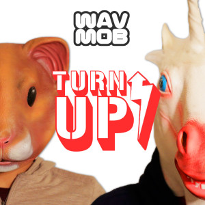 Dengarkan lagu Turn Up nyanyian Wavmob dengan lirik