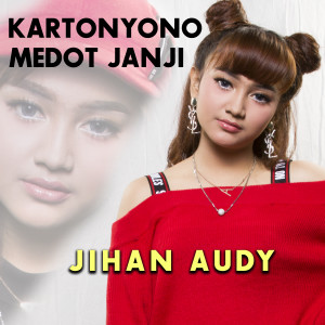 收听Jihan Audy的Kartonyono Medot Janji歌词歌曲
