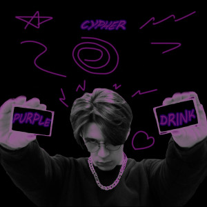 Listen to Purple Drink (Explicit) song with lyrics from Cypher